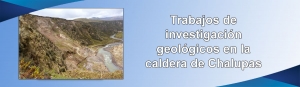 Trabajos de investigación geológicos en la caldera de Chalupas