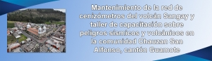 Mantenimiento de la red de cenizómetros del volcán Sangay y taller de capacitación sobre peligros sísmicos y volcánicos en la comunidad Chauzan San Alfonso, cantón Guamote