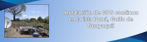 Instalación de GPS continuo en la isla Puná, Golfo de Guayaquil