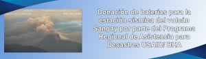 Donación de baterías para la estación sísmica del volcán Sangay por parte del Programa Regional de Asistencia para Desastres USAID/BHA