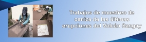 Trabajos de muestreo de ceniza de las últimas erupciones del Volcán Sangay