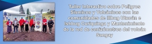 Taller Interactivo sobre Peligros Sísmicos y Volcánicos con las comunidades de Illbug Utucún e Ishbug Curiquinga, Cantón Guamote y Mantenimiento de la red de cenizómetros del volcán Sangay